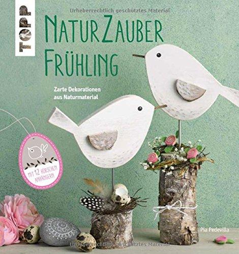 Naturzauber Frühling: Zarte Dekorationen aus Naturmaterial