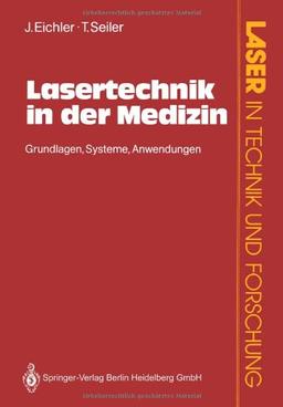 Lasertechnik in der Medizin: Grundlagen, Systeme, Anwendungen (Laser in Technik und Forschung) (German Edition)