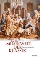 Die Musikwelt der Klassik: Ideal für Musikliebhaber, Lehrende und Oberstufenschüler/Studierende; macht musikalische Formen und Charakteristika an ... anschaulich; mit zahlreichen Abbildungen