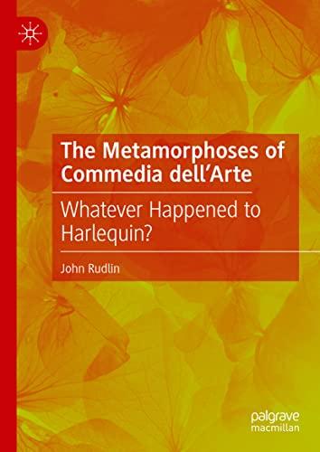 The Metamorphoses of Commedia dell’Arte: Whatever Happened to Harlequin?