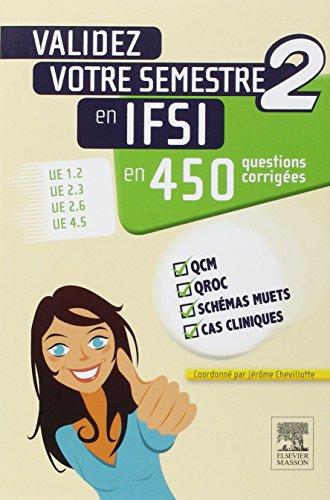 Validez votre semestre 2 en IFSI en 450 questions corrigées : UE 1.2, UE 2.3, UE 2.6, UE 4.5