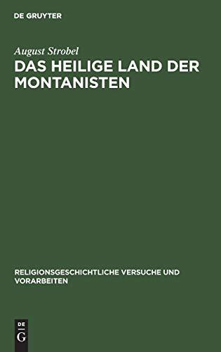 Das heilige Land der Montanisten: Eine religionsgeographische Untersuchung (Religionsgeschichtliche Versuche und Vorarbeiten, 37, Band 37)