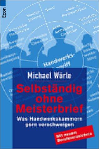 Selbständig ohne Meisterbrief: Was Handwerkskammern gern verschweigen. Mit neuem Berufeverzeichnis