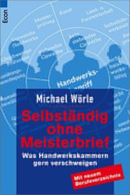 Selbständig ohne Meisterbrief: Was Handwerkskammern gern verschweigen. Mit neuem Berufeverzeichnis