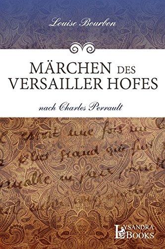 Märchen des Versailler Hofes: nach Charles Perrault