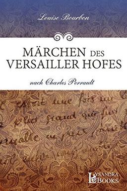 Märchen des Versailler Hofes: nach Charles Perrault