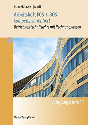 Arbeitsheft FOS + BOS kompetenzorientiert: Betriebswirtschaftslehre mit Rechnungswesen Jahrgangsstufe 11