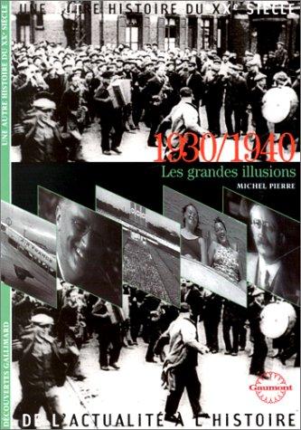 Une autre histoire du XXe siècle : de l'actualité à l'histoire. Vol. 04. 1930-1940 : les grandes illusions