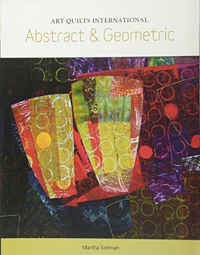 Sielman, M: Art Quilts International: Abstract and Geometric