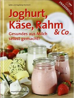 Joghurt, Käse, Rahm & Co: Gesundes aus Milch selbst gemacht!