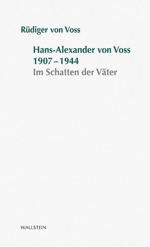 Hans-Alexander von Voss 1907-1944: Im Schatten der Väter. Stuttgarter Stauffenberg-Gedächtnisvorlesung 2012