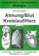 Biologie, Atmung, Blut, Kreislauf, Herz: Lehrskizzen - Tafelbilder - Folienvorlagen - Arbeitsblätter mit Lösungen