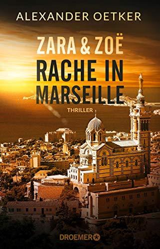 Zara und Zoë: Rache in Marseille. Thriller (Die Profilerin und die Patin, Band 1)