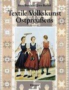 Textile Volkskunst Ostpreußens. Handweberei, Trachten, Wandteppiche