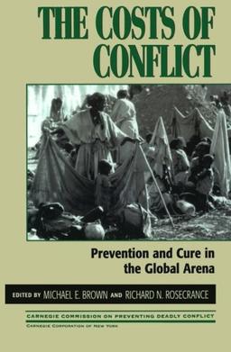 The Costs of Conflict: Prevention and Cure in the Global Arena (Carnegie Commission on Preventing Deadly Conflict)