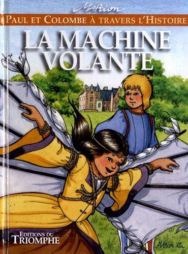 Paul et Colombe à travers l'histoire. Vol. 4. La machine volante