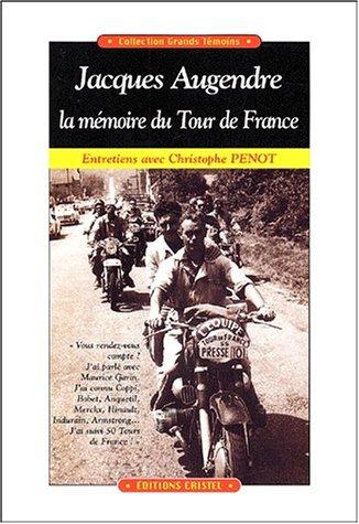 Jacques Augendre, la mémoire du Tour de France : entretiens avec Christophe Penot