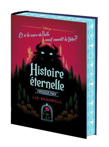 Histoire éternelle (version collector reliée): Et si la mère de Belle avait maudit la Bête ?