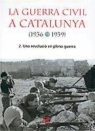 La Guerra Civil a Catalunya (1936-1939), 2.: Una revolució en plena guerra (NOUS NEGOCIS ED62)