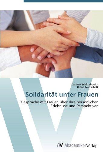 Solidarität unter Frauen: Gespräche mit Frauen über Ihre persönlichen Erlebnisse und Perspektiven