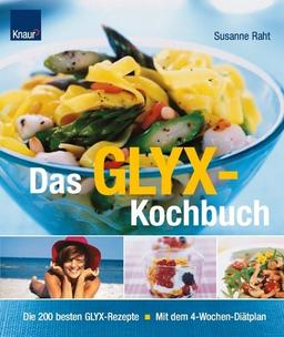 Das GLYX-Kochbuch: Die 200 besten Rezepte. Mit dem 4-Wochen-Diätplan