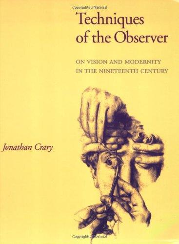 Techniques of the Observer: On Vision and Modernity in the Nineteenth Century (October Books)