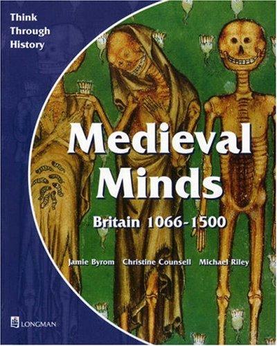 Medieval Minds Britain 1066-1500: Pupil's Book (Think Through History)