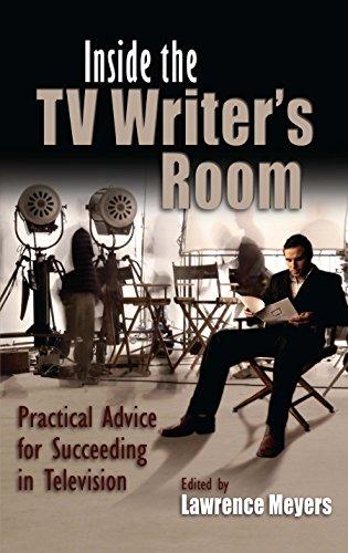 Meyers, L: Inside the TV Writer's Room: Practical Advice for Succeeding in Television (Television and Popular Culture)