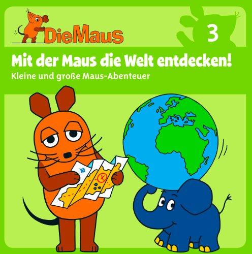 Die Sendung mit der Maus CD 3: Mit der Maus die Welt entdecken