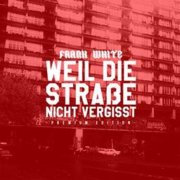 Weil die Straße Nicht Vergisst (Limited Premium Edition)