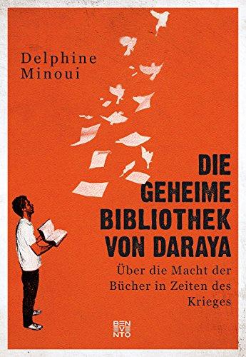 Die geheime Bibliothek von Daraya: Über die Macht der Bücher in Zeiten des Krieges