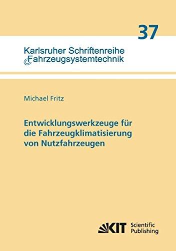 Entwicklungswerkzeuge fuer die Fahrzeugklimatisierung von Nutzfahrzeugen: Dissertationsschrift (Karlsruher Schriftenreihe Fahrzeugsystemtechnik / Institut für Fahrzeugsystemtechnik)