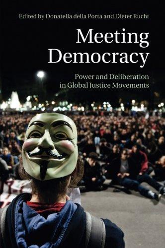 Meeting Democracy: Power And Deliberation In Global Justice Movements