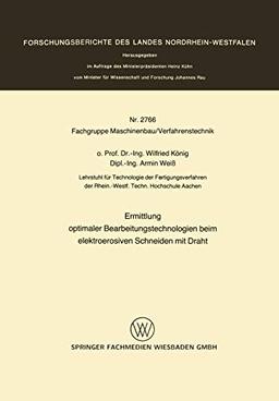 Ermittlung Optimaler Bearbeitungstechnologien beim Elektroerosiven Schneiden mit Draht (Forschungsberichte des Landes Nordrhein-Westfalen, 2766, Band 2766)