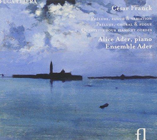 César Franck: Klavierquintett / Prélude, fugue & variation op.18 / Prélude, choral & fugue