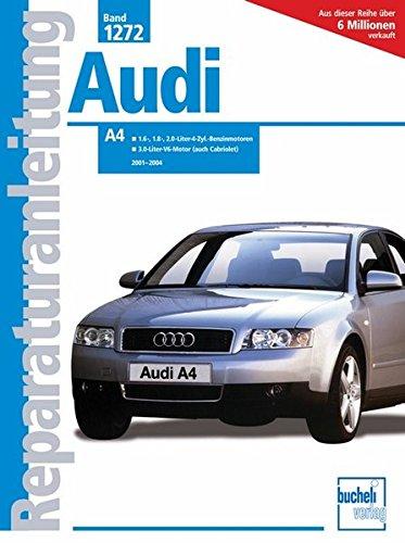 Audi A4     2001-2004: 1,6, 1,8, 2,0 Ltr. 4 Zyl.Benzin 3.0 Ltr.V6 Motor (Reparaturanleitungen)