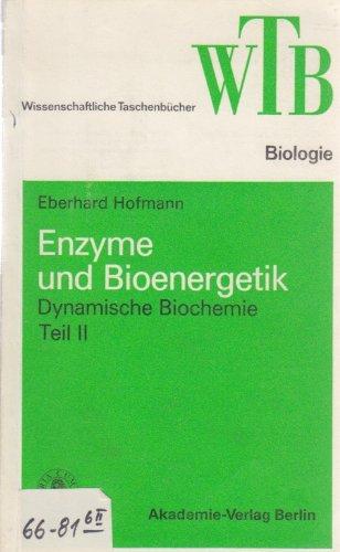 Dynamische Biochemie. 2, Enzyme und Bioenergetik