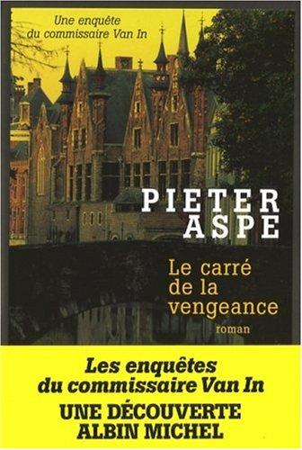 Une enquête du commissaire Van In. Le carré de la vengeance