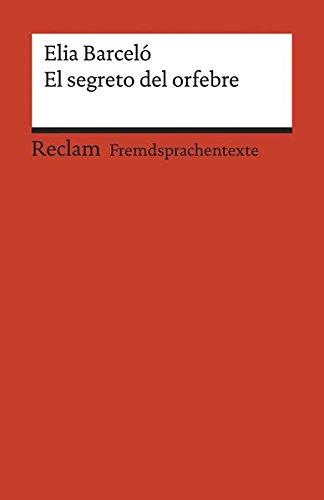 El secreto del orfebre: Spanischer Text mit deutschen Worterklärungen. B1–B2 (GER) (Reclams Universal-Bibliothek)