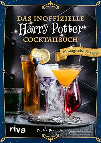 Das inoffizielle Harry-Potter-Cocktailbuch: 40 magische Rezepte. Mit Butterbier, Weasley-Drinks, Amortentia, Felix Felicis, Cocktails aus Honigtopf, Hogwarts und Hogsmeade für die Harry-Potter-Party