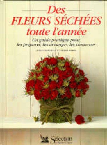 Des Fleurs séchées toute l'année : un guide pratique pour les préparer, les arranger, les conserver