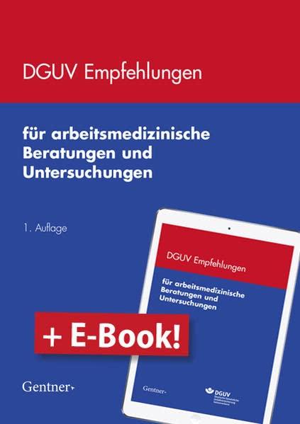 DGUV Empfehlungen für arbeitsmedizinische Beratungen und Untersuchungen /Paket: 1. Auflage, Paket Print + E-Book