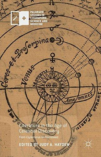 Literature in the Age of Celestial Discovery: From Copernicus to Flamsteed (Palgrave Studies in Literature, Science and Medicine)