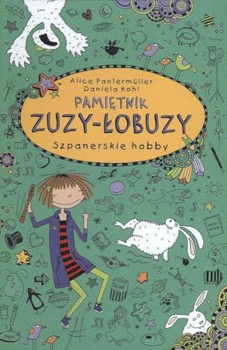 Pamietnik Zuzy-Lobuzy 4 Szpanerskie hobby (PAMIĘTNIK ZUZY-ŁOBUZY)