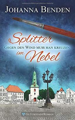 Splitter im Nebel: Gegen den Wind muss man kreuzen (Annas Geschichte, Band 2)