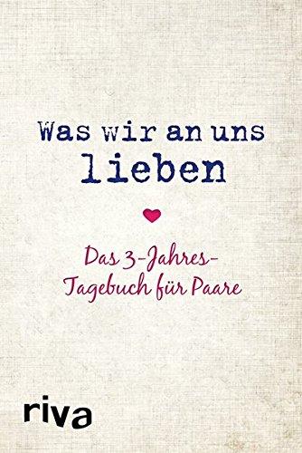 Was wir an uns lieben: Das 3-Jahres-Tagebuch für Paare