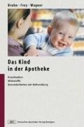 Das Kind in der Apotheke: Krankheiten, Wirkstoffe, Besonderheiten der Behandlung