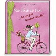 Von Frau zu Frau ...  für eine ganz besondere Freundin!