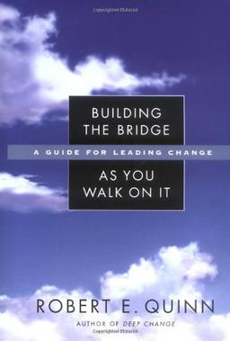 Building the Bridge as You Walk on it: A Guide for Leading Change (Business)