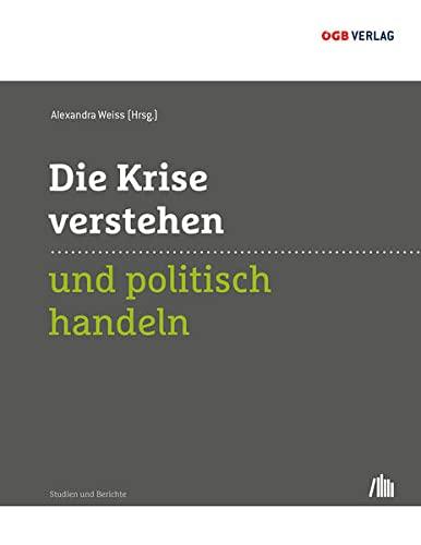 Die Krise verstehen und politisch handeln (Studien und Berichte)